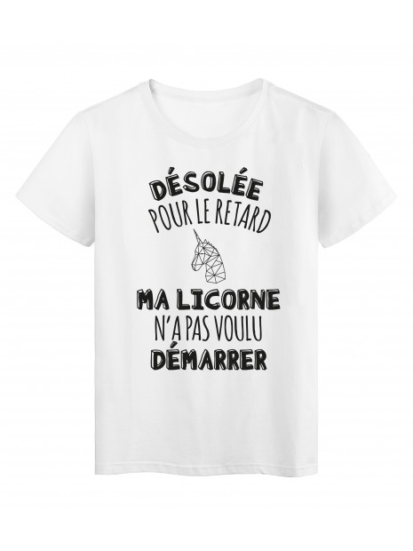 T Shirt Imprime Citation Humour Desole Pour Le Retard M A Licorne N A Pas Voulu