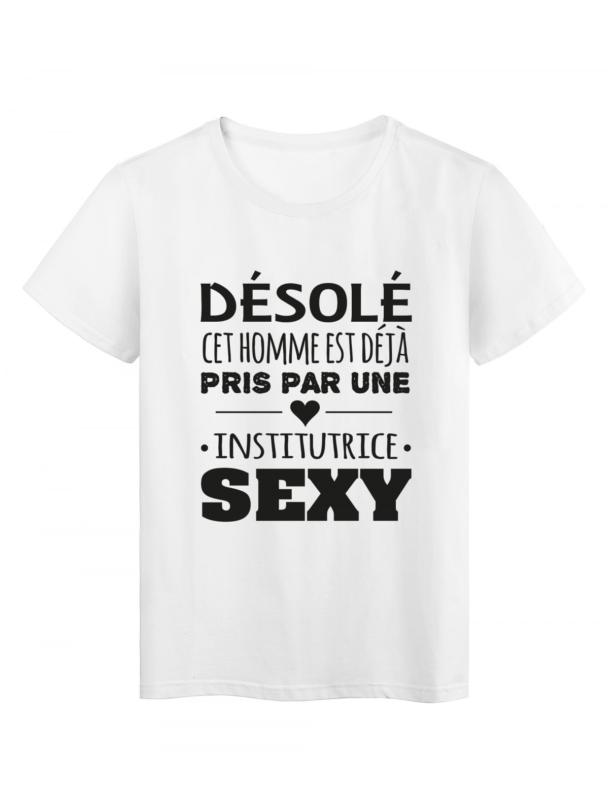 T-Shirt imprimÃ© citation humour dÃ©solÃ© cet homme est deja pris par une institutrice sexy 