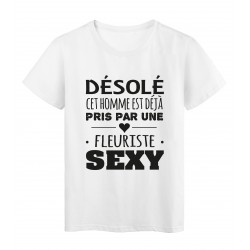 T-Shirt imprimÃ© citation humour dÃ©solÃ© cet homme est deja pris par une fleuriste sexy