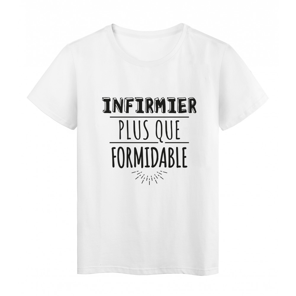 T-Shirt imprimÃ© citation humour infirmier plus que formidable