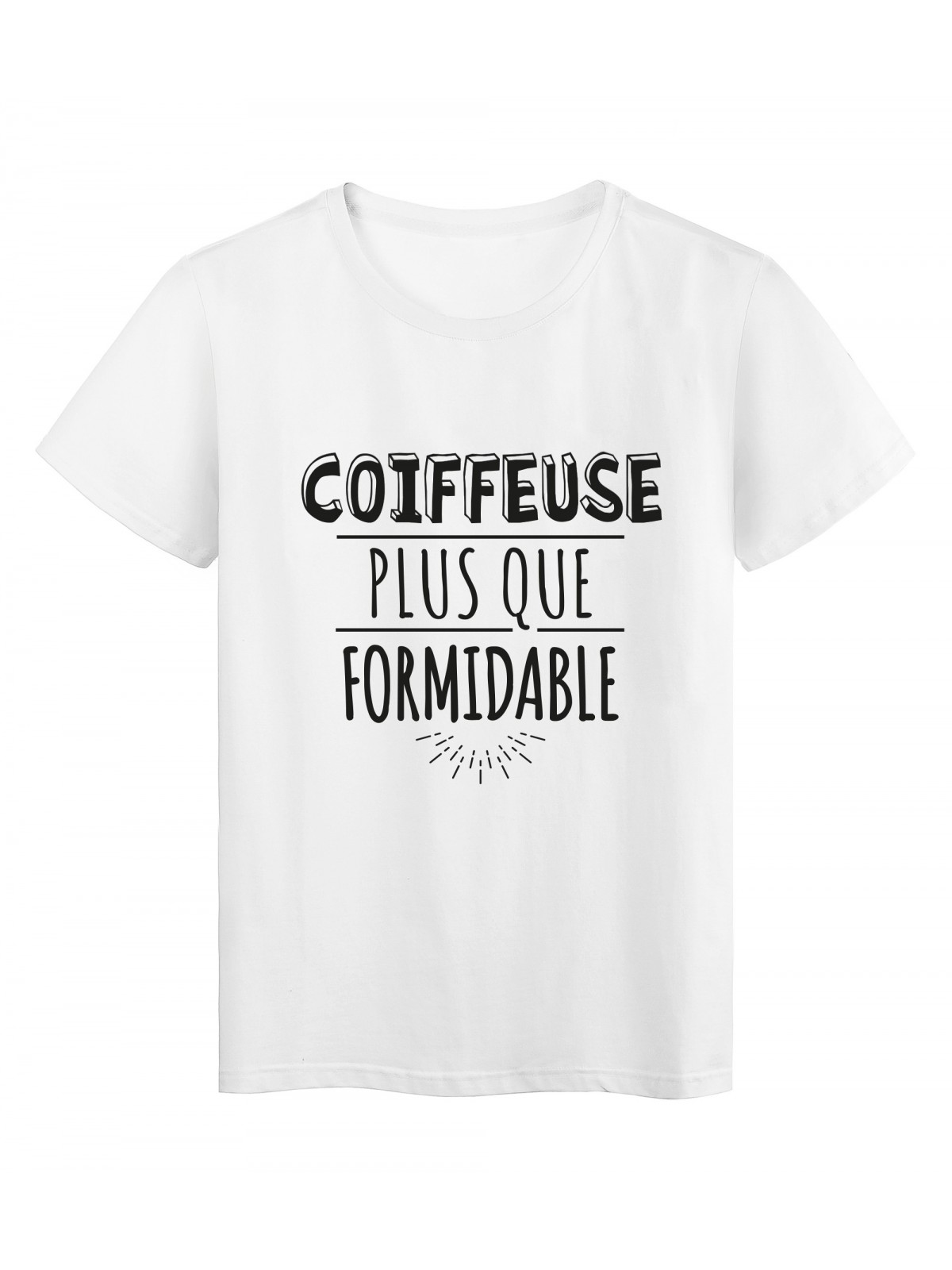 T-Shirt imprimÃ© citation humour coiffeuse plus que formidable