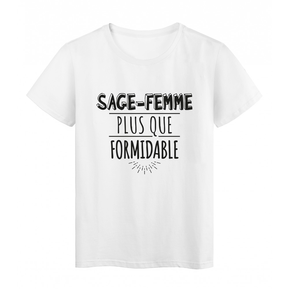 T Shirt Imprime Citation Humour Sage Femme Plus Que Formidable