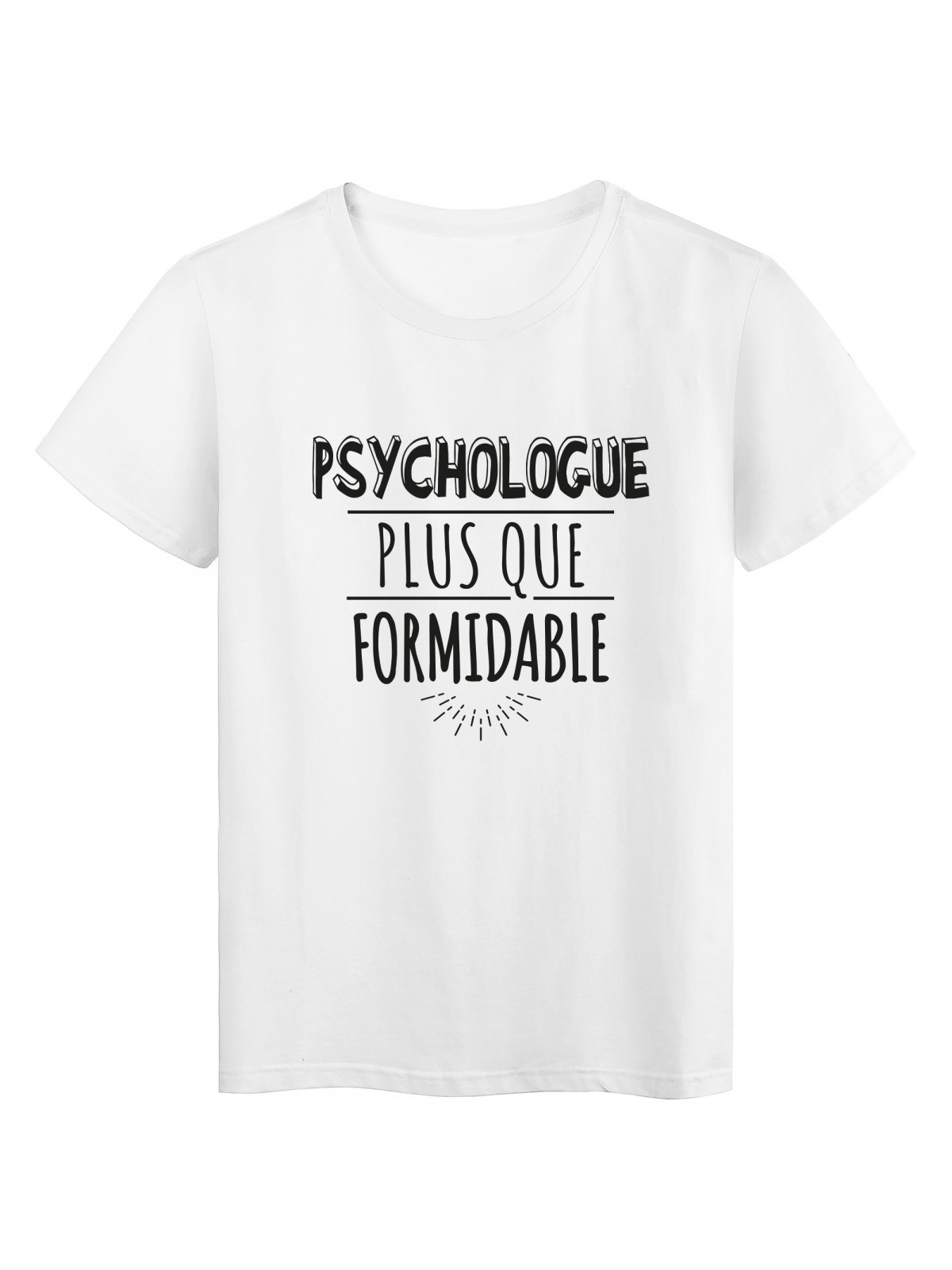 T-Shirt imprimÃ© citation humour psychologue plus que formidable