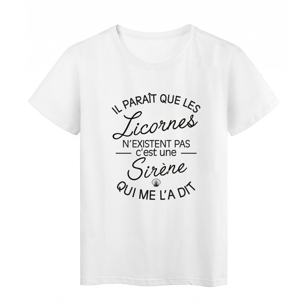 T-Shirt imprimÃ© citation il parait que les licornes n'existent pas c'est une sirene qui me la dit