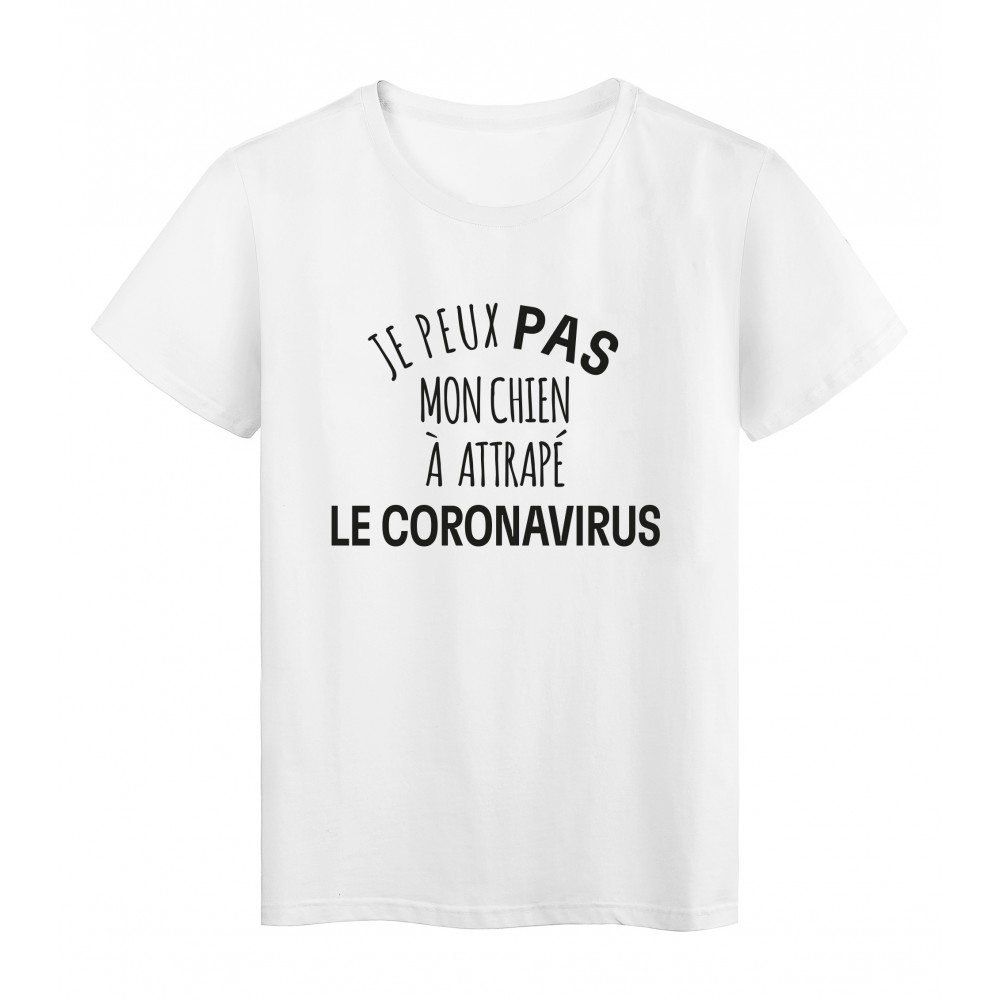 T-Shirt imprimÃ© citation humour je peux pas mon chien a le coronavirus
