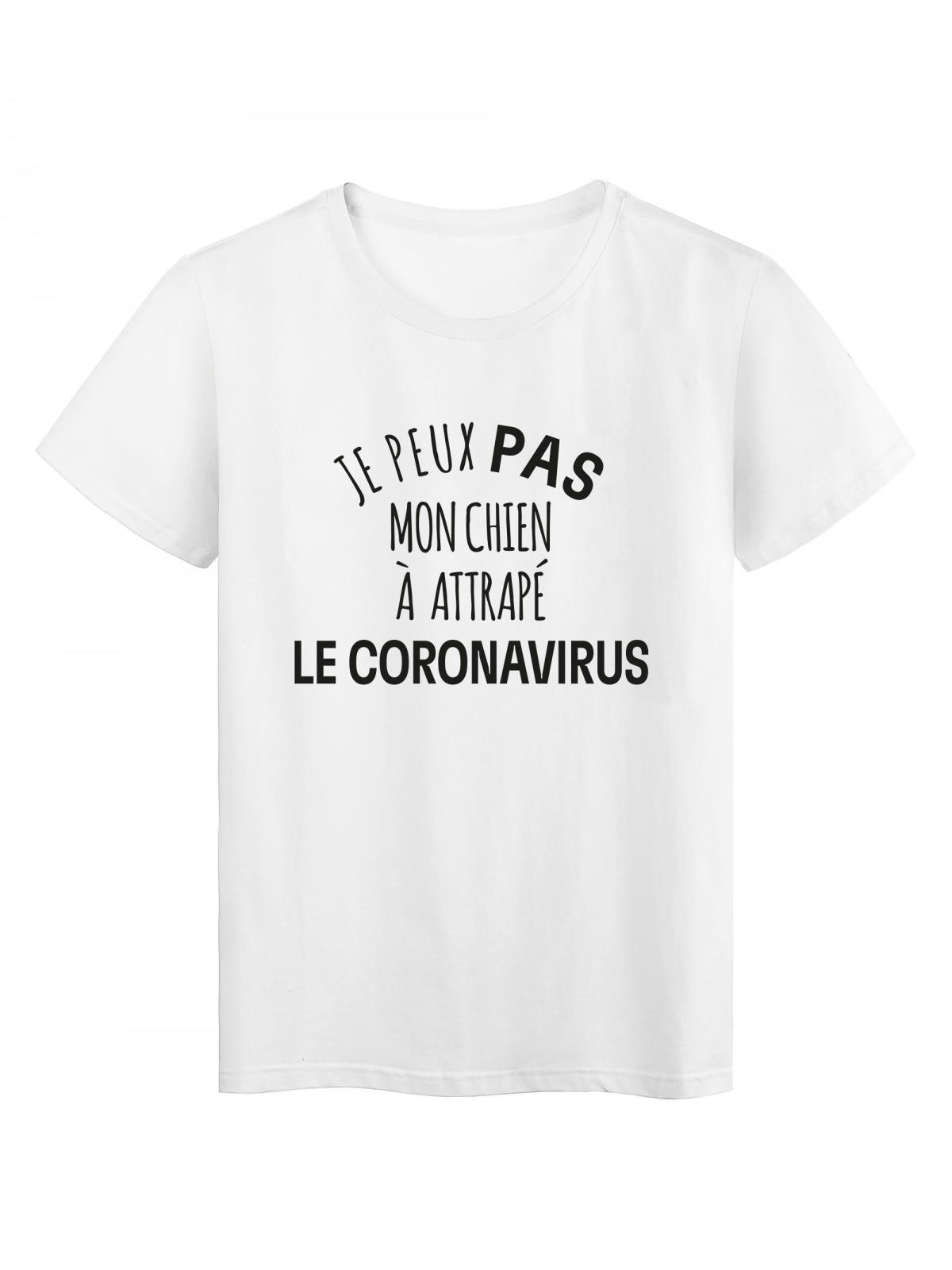 T-Shirt imprimÃ© citation humour je peux pas mon chien a le coronavirus