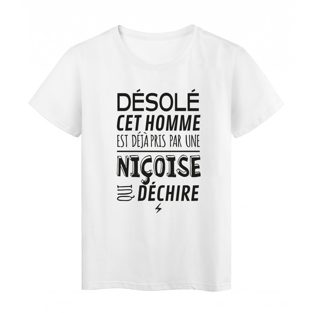 T Shirt Imprime Citation Humour Desole Cet Homme Est Deja Pris Par Une Nicoise Qui Dechire