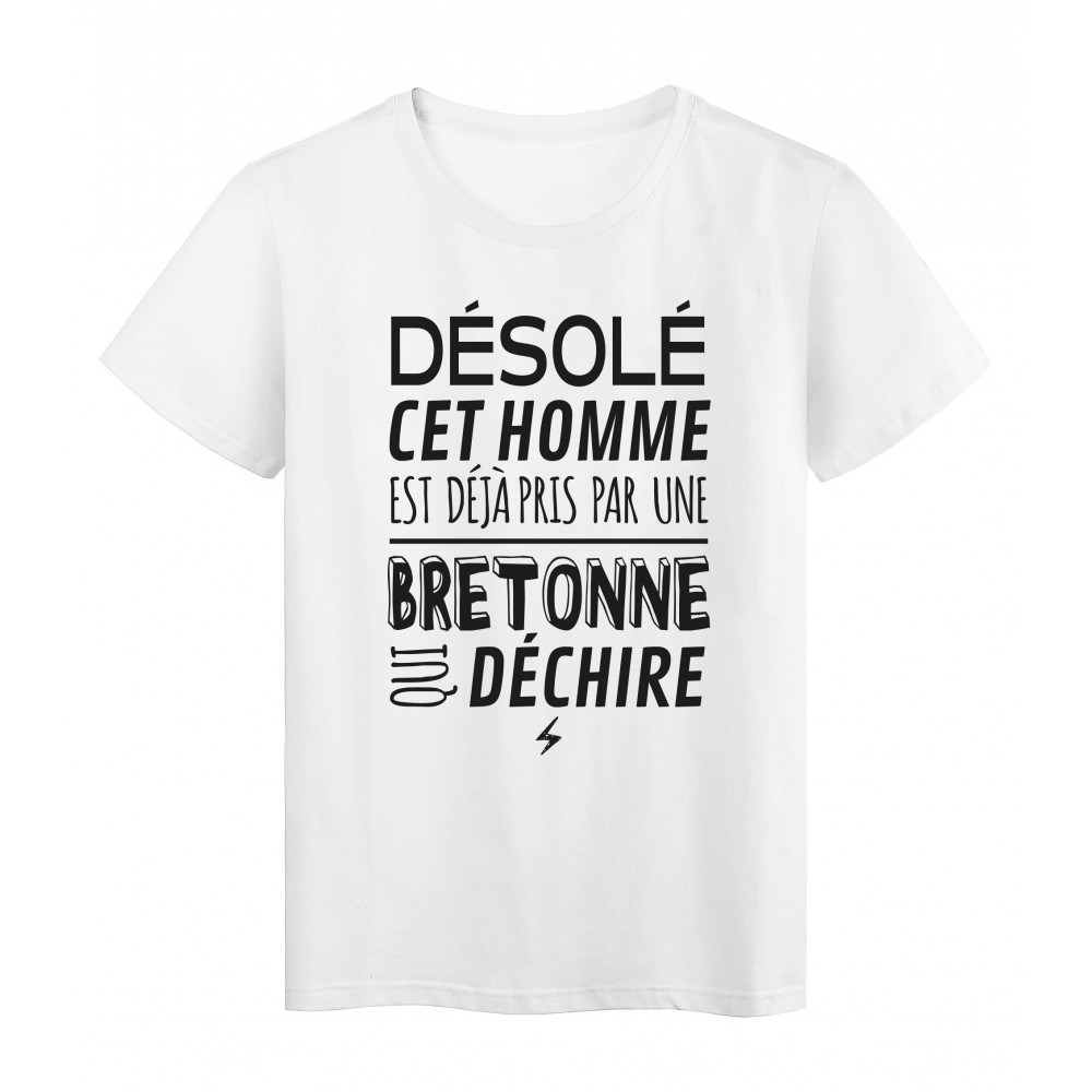 T-Shirt imprimÃ© citation humour dÃ©solÃ© cet homme est deja pris par une bretonne qui dÃ©chire