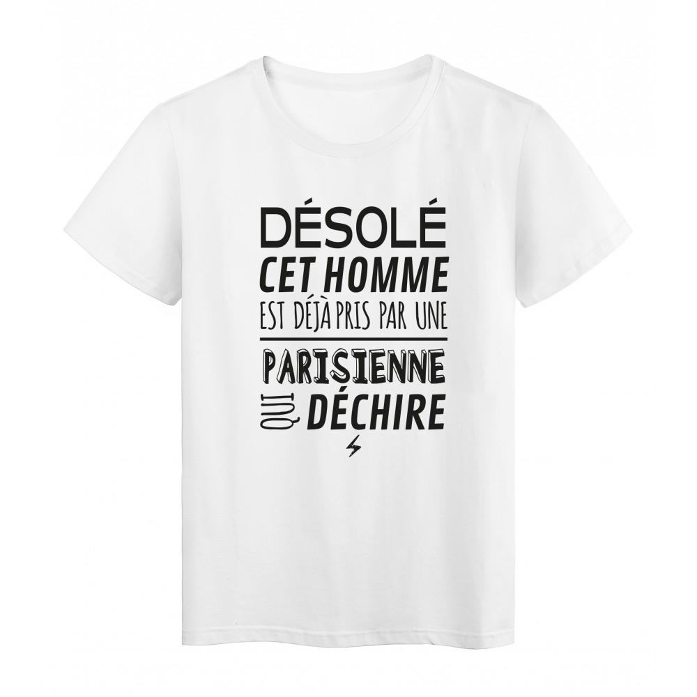 T-Shirt imprimÃ© citation humour dÃ©solÃ© cet homme est deja pris par une parisienne qui dÃ©chire
