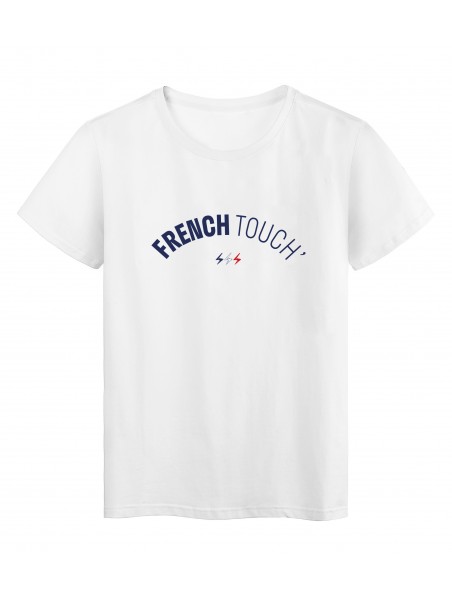 T-Shirt imprimé citation french touch ref 2855 Fabriqué en France