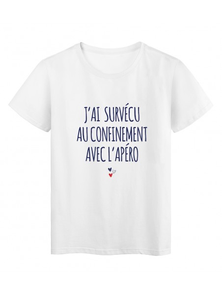 T-Shirt imprimé citation humour j\'ai survécu au confinement avec l\'apéro ref 2852 Fabriqué en France