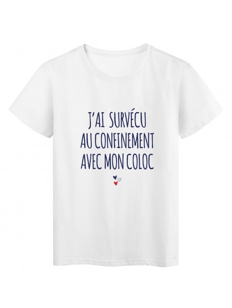 T-Shirt imprimé citation humour j\'ai survécu au confinement avec mon coloc ref 2851 Fabriqué en France