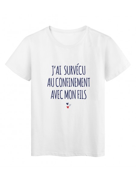 T-Shirt imprimé citation humour j\'ai survécu au confinement avec mon fils ref 2849 Fabriqué en France
