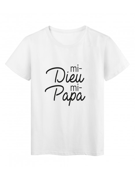 T Shirt Imprime Citation Humour Mi Dieu Mi Papa