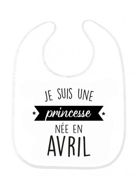 Bavoir Bebe Imprime Citation Naissance Humour Je Suis Une Princesse Nee En Avril