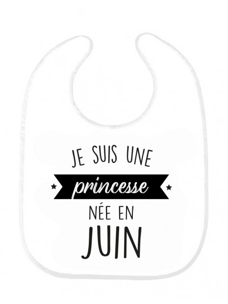 Bavoir Bebe Imprime Citation Naissance Humour Je Suis Une Princesse Nee En Juin