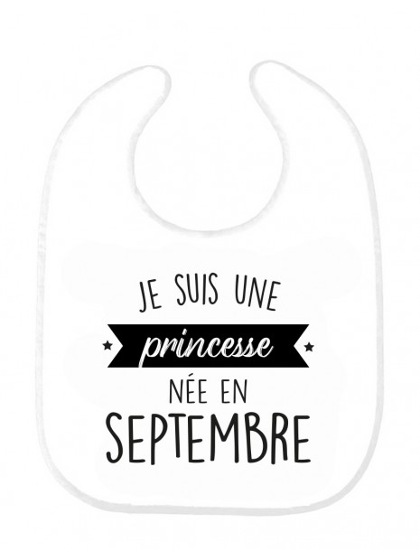 Bavoir Bebe Imprime Citation Naissance Humour Je Suis Une Princesse Nee En Septembre
