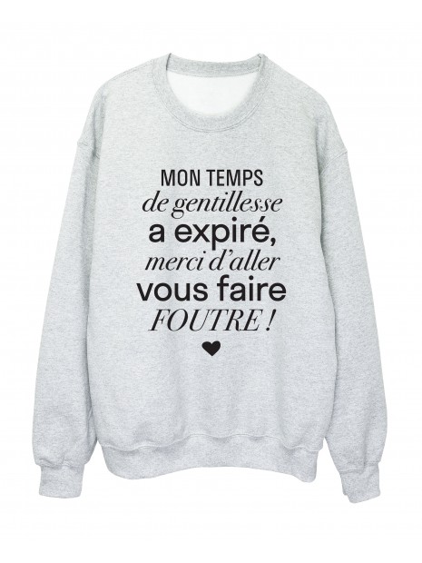 Sweat Shirt Imprime Citation Humour Mon Temps De Gentillesse A Expire Merci D Aller Vous Faire Foutre