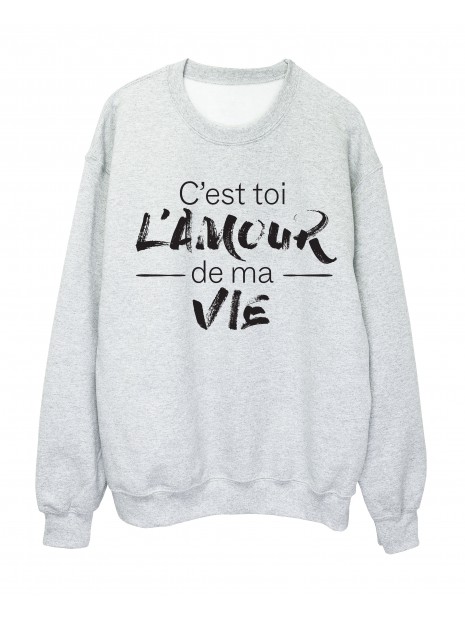 Sweat Shirt Imprime Citation Humour C Est Toi L Amour De Ma Vie