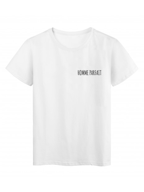 T Shirt Imprime En France Humour Citation Homme Parfait