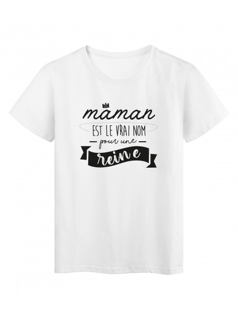 T Shirt Imprime Humour Citation Maman Est Le Vrai Nom Pour Une Reine