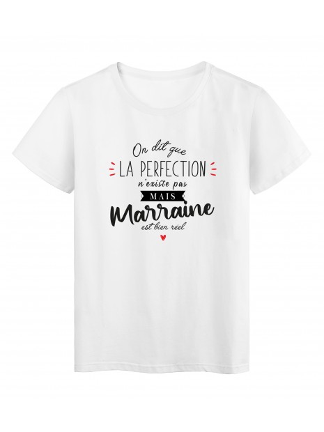T Shirt Imprime Humour Citation On Dit Que La Perfection N Existe Pas Mais Parrain Est Bien Reel