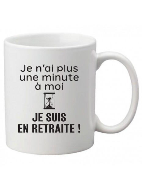 Mug Tasse Ceramique Imprime Citation Humour Je N Ai Plus Une Minute A Moi Je Suis En Retraite