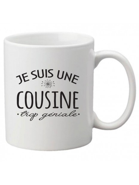 Mug Tasse Ceramique Imprime Citation Humour Je Suis Une Cousine Trop Geniale