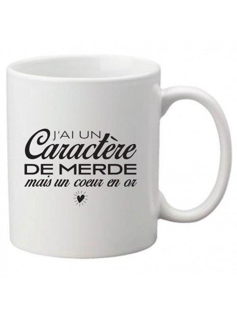 Mug Tasse Céramique Imprimé Citation Humour Humour Jai Un Caractère De Merde Mais Un Coeur En Or 