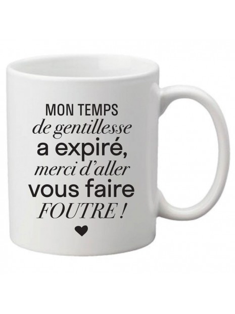 Mug Tasse Ceramique Imprime Citation Humour Mon Temps De Gentillesse A Expire Merci D Aller Vous Faire Foutre