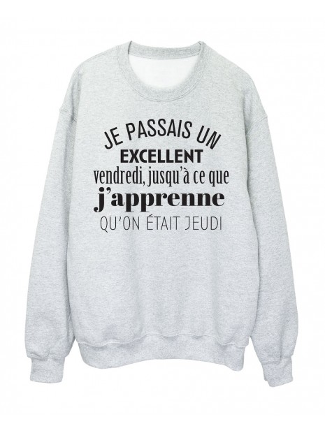 Sweat Shirt Imprime Citation Humour Je Passais Un Excellent Vendredi Jusqu A Ce Que J Apprenne Qu On Etait Jeudi Sweat Shirt Imprime Citation Humour Je Passais Un Excellent Vendredi Jusqu A Ce Que J Apprenne Qu On Etait Jeudi