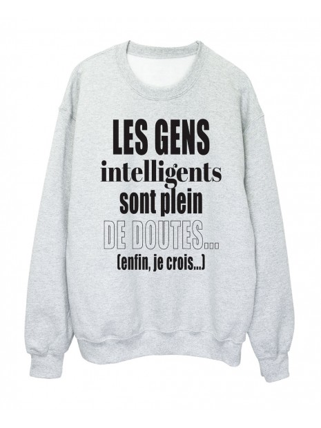 Sweat Shirt Imprime Citation Humour Les Gens Intelligents Sont Plein De Doutes Enfin Je Crois
