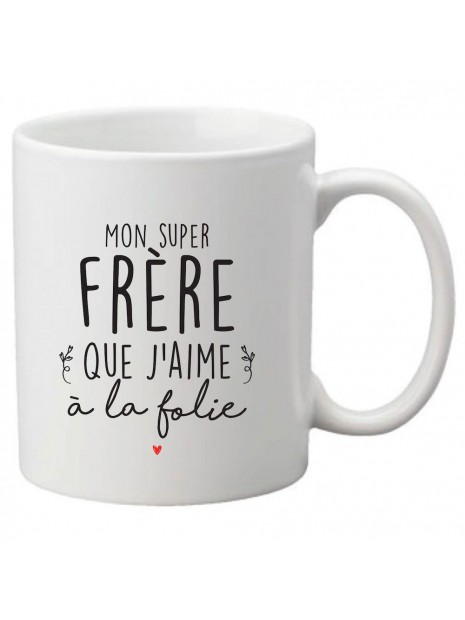 Mug Tasse Ceramique Imprime Citation Humour Illustration Mon Super Frere Que J Aime A La Folie