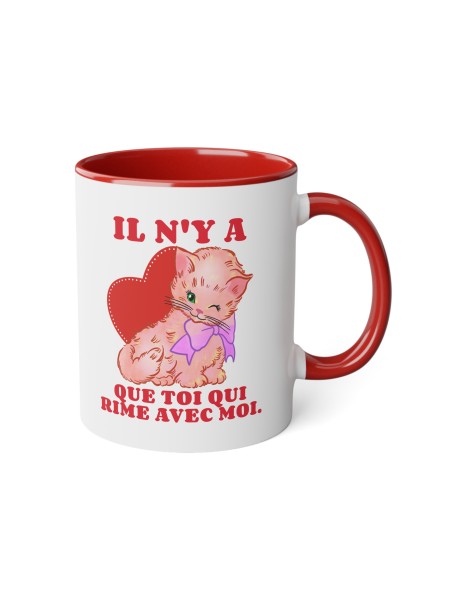 Mug céramique - Idée cadeau Mug Amour Kitsch et Humour  - Saint-Valentin et Anniversaires - Il n'y a que toi qui rime avec moi