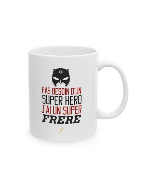 Mug tasse céramique - Idée cadeau Original avec message d'amour famille - Pas besoin d'un super héros j'ai un super frère