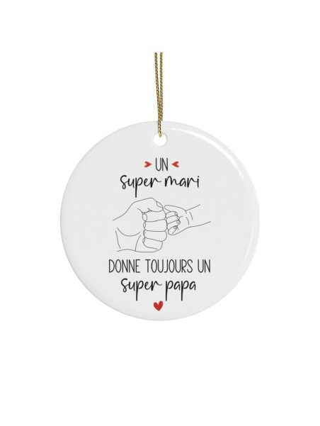 Décoration céramique Ornement - Cadeau -  Imprimé Annonce naissance - Un super mari donne toujours un super papa - France